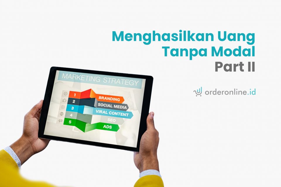 Menghasilkan Uang Tanpa Modal Part II - OrderOnline Blog